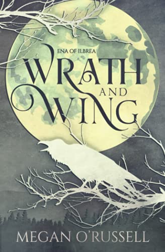 Wrath and Wing (Ena of Ilbrea, Band 0)