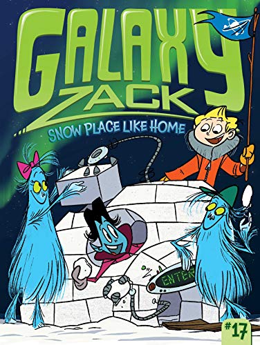 Snow Place Like Home (Volume 17) (Galaxy Zack, Band 17)
