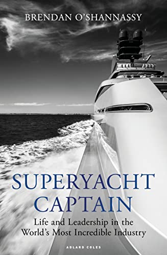 Superyacht Captain: Life and leadership in the world's most incredible industry von Adlard Coles