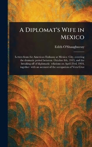 A Diplomat's Wife in Mexico von Anson Street Press