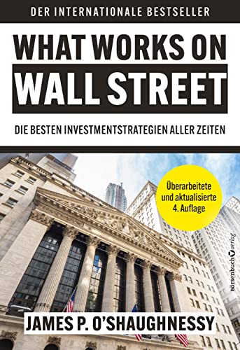 What Works on Wall Street: Die besten Anlagestrategien aller Zeiten