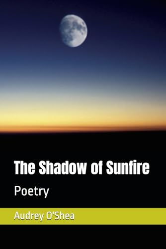 The Shadow of Sunfire: Poetry von Independently published