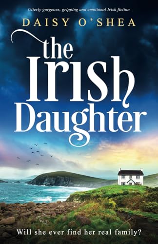 The Irish Daughter: Utterly gorgeous, gripping and emotional Irish fiction (Emerald Isles) von Bookouture