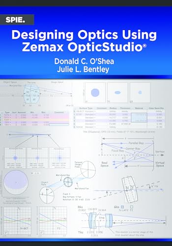 Designing Optics Using Zemax OpticStudio® (Press Monographs, Band 367) von SPIE Press