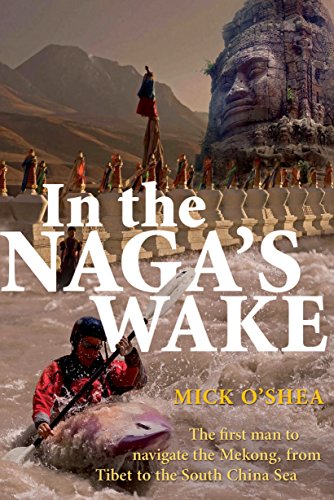 In the Naga's Wake: The First Man to Navigate the Mekong, From Tibet to the South China Sea von Allen & Unwin