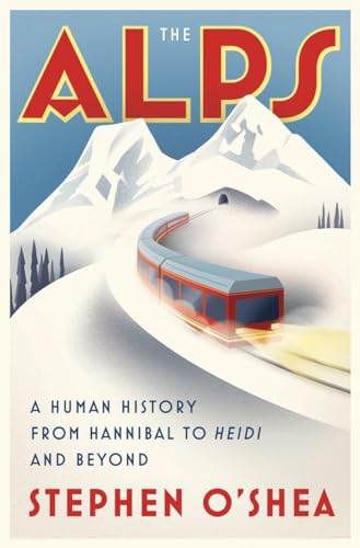 The Alps: A Human History from Hannibal to Heidi and Beyond (Rough Cut) von W. W. Norton & Company