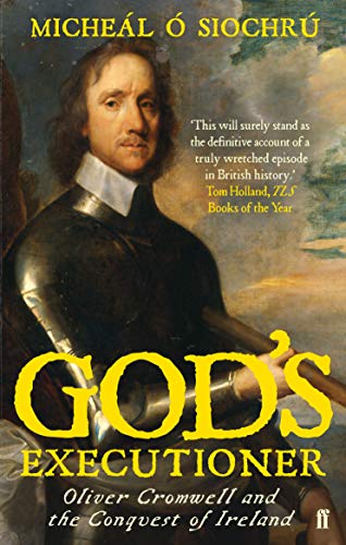 God's Executioner: Oliver Cromwell and the Conquest of Ireland von Faber & Faber