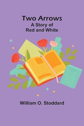 Two Arrows: A Story of Red and White von Alpha Edition