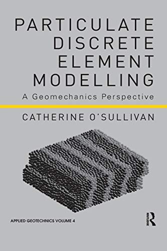 Particulate Discrete Element Modelling: A Geomechanics Perspective (Applied Geotechnics) von CRC Press