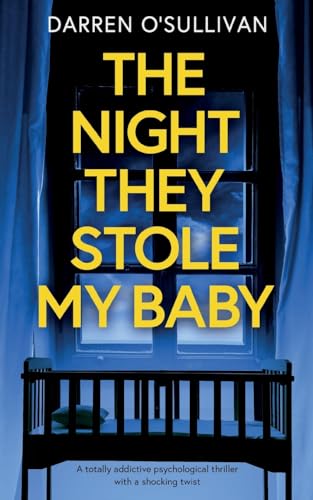 The Night They Stole My Baby: A totally addictive psychological thriller with a shocking twist von JOFFE BOOKS LTD