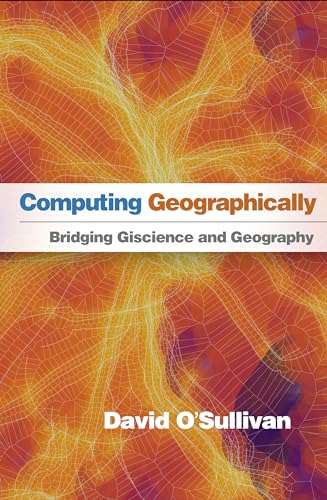 Computing Geographically: Bridging Giscience and Geography von Guilford Press