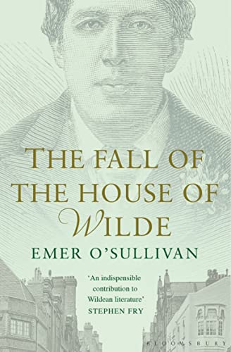 The Fall of the House of Wilde: Oscar Wilde and His Family von Bloomsbury