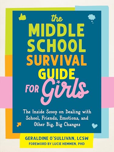 The Middle School Survival Guide for Girls: The Inside Scoop on Dealing with School, Friends, Emotions, and Other Big, Big Changes von New Harbinger