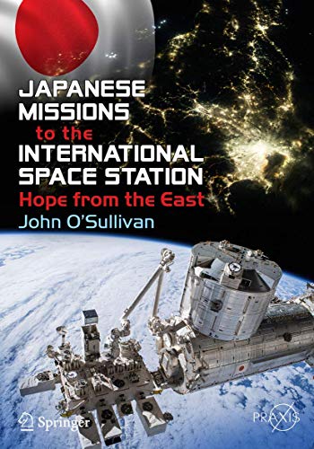 Japanese Missions to the International Space Station: Hope from the East (Springer Praxis Books) von Springer