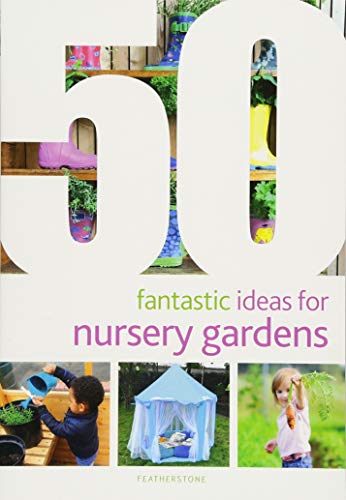 50 Fantastic Ideas for Nursery Gardens von Featherstone