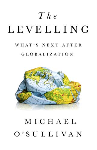 The Levelling: What's Next After Globalization The Levelling: What's Next After Globalization von PublicAffairs