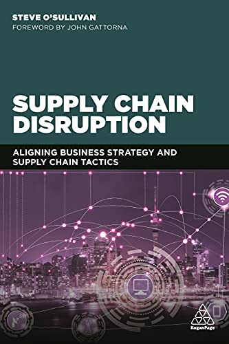 Supply Chain Disruption: Aligning Business Strategy and Supply Chain Tactics von Kogan Page