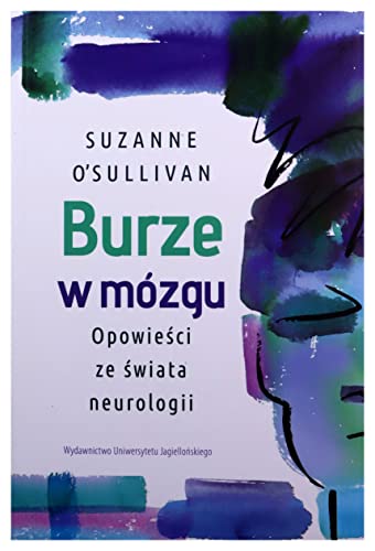 Burze w mózgu: Opowieści ze świata neurologii von Wydawnictwo Uniwersytetu Jagiellońskiego