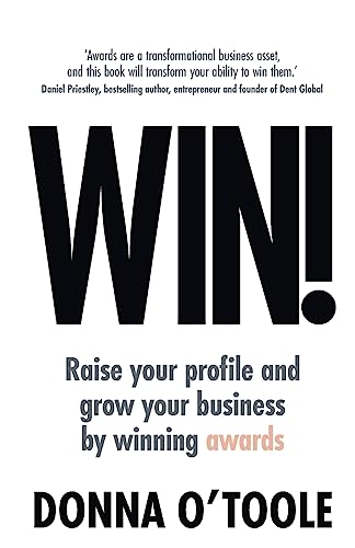 Win!: Raise your profile and grow your business by winning awards
