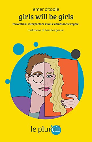 Girls will be girls. Travestirsi, interpretare ruoli e cambiare le regole. Ediz. integrale (Le Sagge) von le plurali