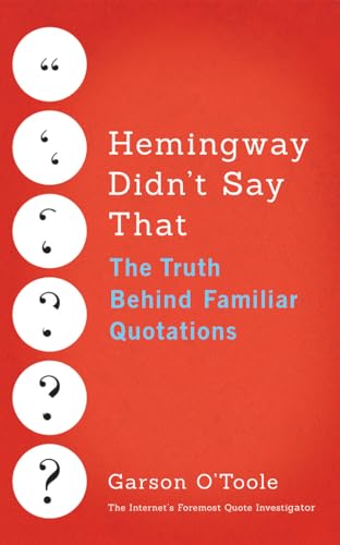 Hemingway Didn't Say That: The Truth Behind Familiar Quotations