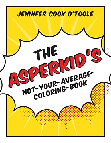 The Asperkid's Not-Your-Average Coloring-Book von Jessica Kingsley Publishers