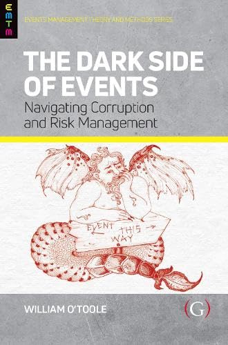 The Dark Side of Events: Navigating Corruption and Risk Management (Events Management Theory and Methods) von Goodfellow Publishers Limited