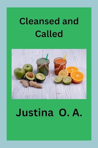 Cleansed and Called von Justina O. A
