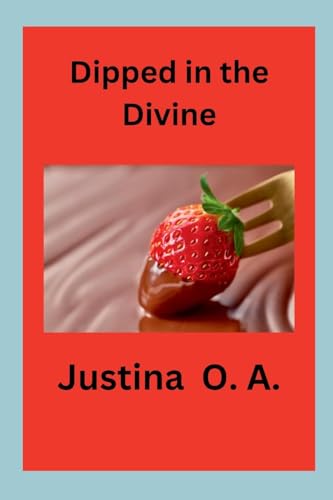 Dipped in the Divine von Justina O. A