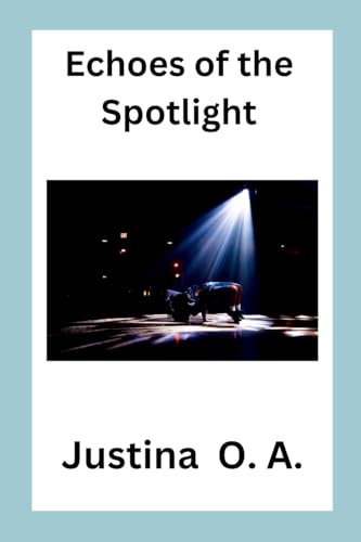 Echoes of the Spotlight von Justina O. a