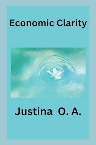 Economic Clarity Economic Clarity von Justina O. A