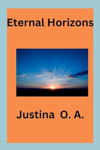 Eternal Horizons von Justina O. A