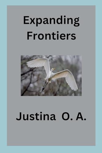 Expanding Frontiers Expanding Frontiers von Justina O. A