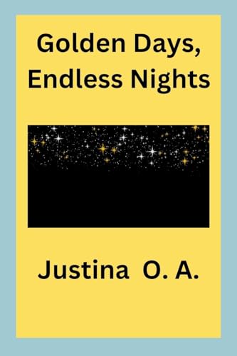 Golden Days, Endless Nights von Justina O. A