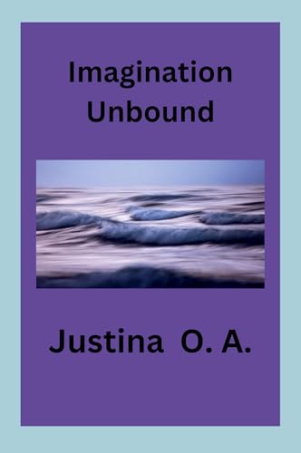 Imagination Unbound von Justina O. A