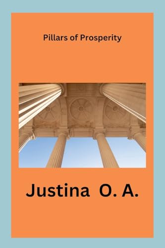Pillars of Prosperity von Justina O. A