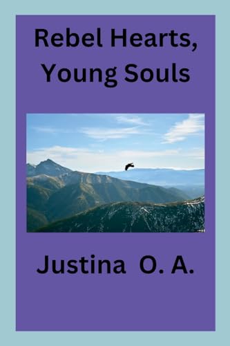 Rebel Hearts, Young Souls Rebel Hearts, Young Souls von Justina O. A
