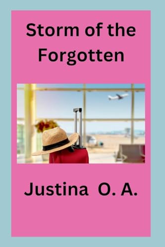 Storm of the Forgotten von Justina O. A