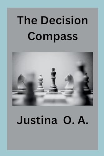 The Decision Compass von Justina O. A