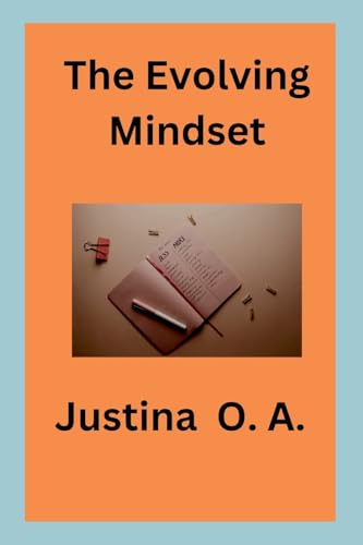 The Evolving Mindset The Evolving Mindset von Justina O. A