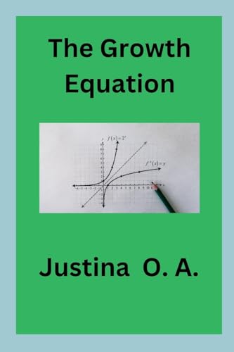 The Growth Equation The Growth Equation von Justina O. A