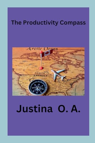 The Productivity Compass The Productivity Compass von Justina O. A