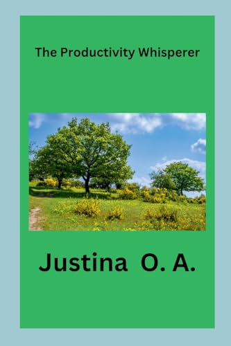 The Productivity Whisperer The Productivity Whisperer von Justina O. A