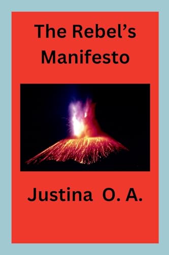 The Rebel's Manifesto The Rebel's Manifesto von Justina O. A