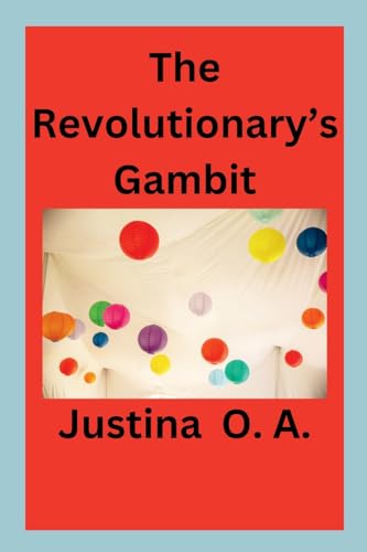 The Revolutionary's Gambit The Revolutionary's Gambit von Justina O. A