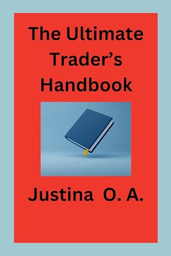 The Ultimate Trader's Handbook von Justina O. A