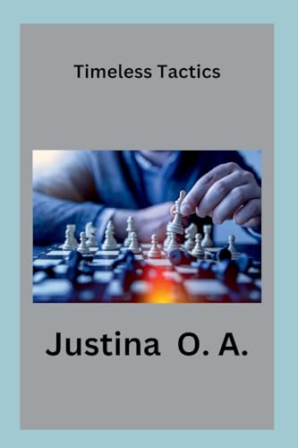 Timeless Tactics Timeless Tactics von Justina O. A