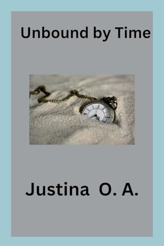 Unbound by Time Unbound by Time von Justina O. A