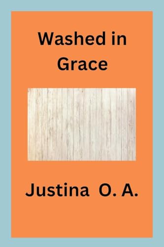 Washed in Grace von Justina O. A