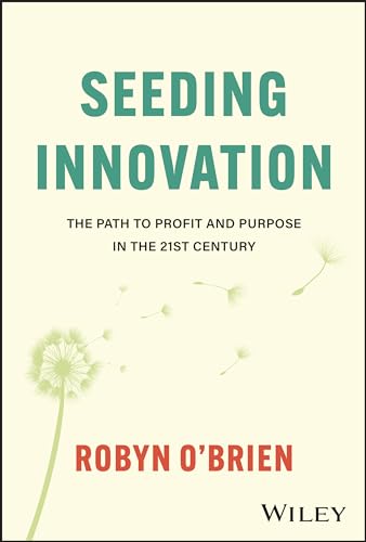 Seeding Innovation: The Path to Profit and Purpose in the 21st Century von Wiley